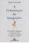 Imagem de A COLONIZACAO DO IMAGINARIO - SOCIEDADES INDIGENAS E OCIDENTALIZACAO NO MEXICO ESPANHOL - SECULOS XVI-XVIII