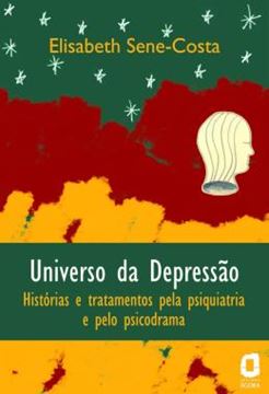 Imagem de UNIVERSO DA DEPRESSAO: HISTORIAS E TRATAMENTOS PELA PSIQUIATRIA E PELO PSICODRAMA