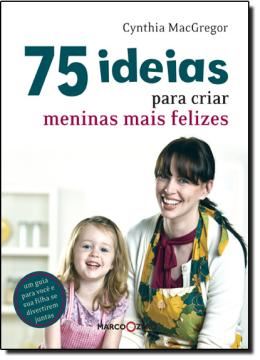 Imagem de 75 IDEIAS PARA CRIAR MENINAS MAIS FELIZES