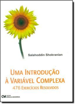 Imagem de UMA INTRODUCAO A VARIAVEL COMPLEXA - 476 EXERCICIOS RESOLVIDOS