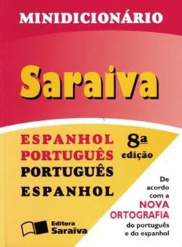 Imagem de  MINIDICIONARIO SARAIVA - ESPANHOL PORTUGUES/PORTUGUES ESPANHOL - NOVA ORTOGRAFIA - 8ª ED