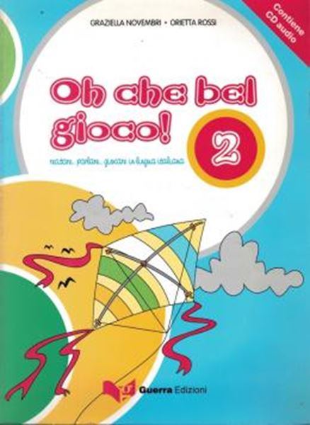 Picture of OH CHE BEL GIOCO! 2 (A1-A2) -  RECITARE... CANTARE... GIOCARE IN LINGUA ITALIANA
