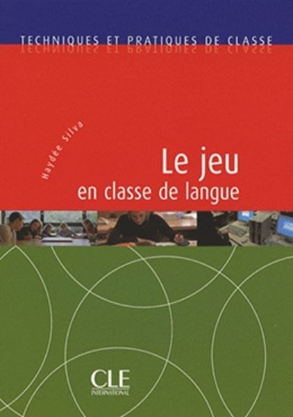 Picture of TECHNIQUES ET PRATIQUES DE CLASSE - LE JEU EN CLASSE DE LANGUE