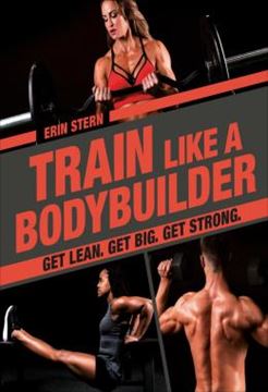 Imagem de TRAIN LIKE A BODYBUILDER - GET LEAN. GET BIG. GET STRONG.
