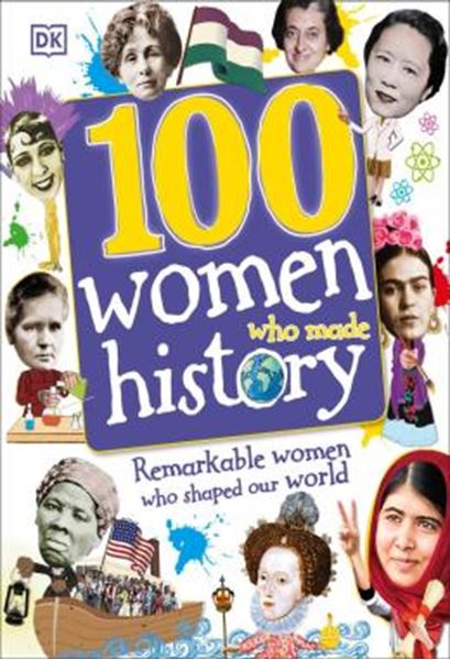 Picture of 100 WOMEN WHO MADE HISTORY - REMARKABLE WOMEN WHO SHAPED OUR WORLD