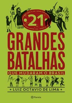 Imagem de 21 GRANDES BATALHAS QUE MUDARAM O BRASIL