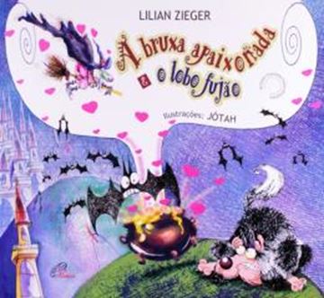 Imagem de A BRUXA APAIXONADA E O LOBO FUJAO - 3ª ED