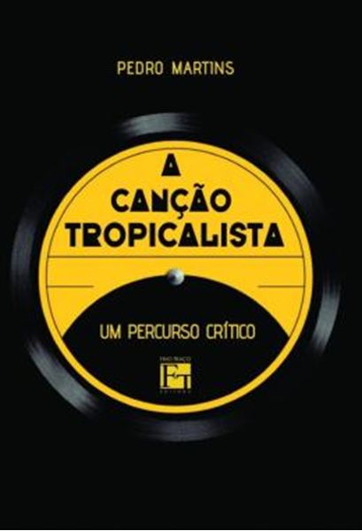 Picture of A CANCAO TROPICALISTA - UM PERCURSO CRITICO