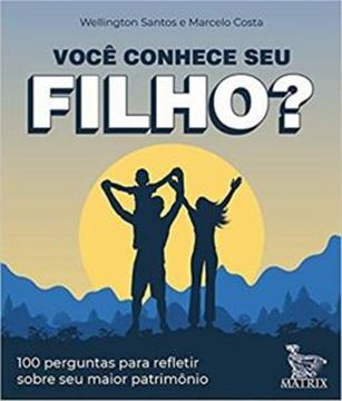Imagem de VOCE CONHECE SEU FILHO ? : 100 PERGUNTAS PARA REFLETIR SOBRE SEU MAIOR PATRIMONIO