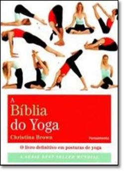 Imagem de A BÍBLIA DO YOGA - O LIVRO DEFINITIVO EM POSTURAS DE YOGA - 2ª ED