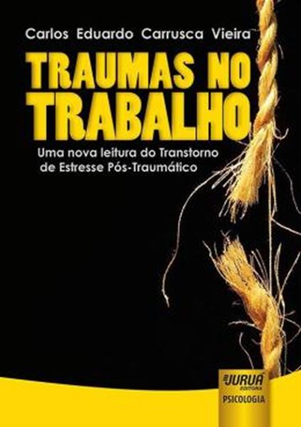 Picture of TRAUMAS NO TRABALHO - UMA NOVA LEITURA DO TRANSTORNO DE ESTRESSE POS-TRAUMATICO
