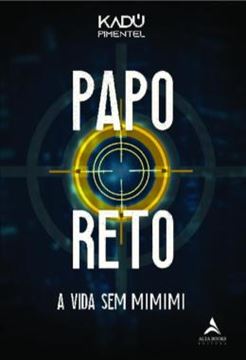 Imagem de PAPO RETO - A VIDA SEM MIMIMI