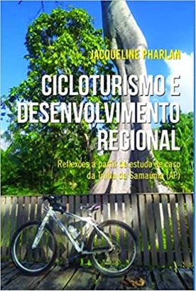 Picture of CICLOTURISMO E DESENVOLVIMENTO REGIONAL - REFLEXOES A PARTIR DE ESTUDO DE CASO DA TRILHA DA SAMAUMA (AP)