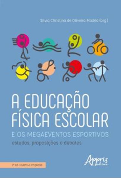Picture of A EDUCACAO FISICA ESCOLAR E OS MEGAEVENTOS ESPORTIVOS - ESTUDOS, PROPOSICOES E DEBATES