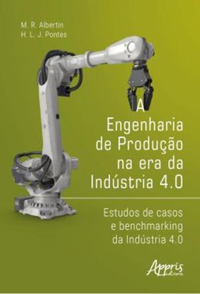 Picture of A ENGENHARIA DE PRODUCAO NA ERA DA INDUSTRIA 4.0 - ESTUDOS DE CASOS E BENCHMARKING DA INDUSTRIA 4.0