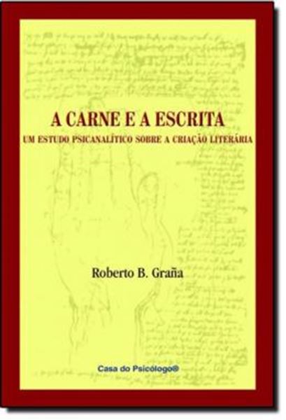 Picture of A CARNE E A ESCRITA - UM ESTUDO PSICANALITICO SOBRE A CRIACAO LITERARIA