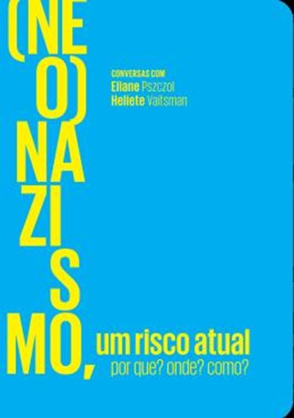 Picture of (NEO)NAZISMO, UM RISCO ATUAL - POR QUE? ONDE? COMO? CONVERSAS COM ELIANE PSZCZOL E HELIETE VAITSMAN