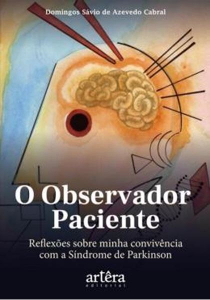 Picture of O OBSERVADOR PACIENTE: REFLEXÕES SOBRE MINHA CONVIVÊNCIA COM A SÍNDROME DE PARKINSON