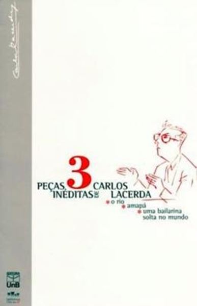 Picture of 3 PECAS INEDITAS DE CARLOS LACERDA - O RIO, AMAPA, UMA BAILARINA SOLTA