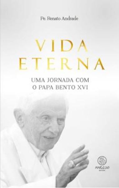 Picture of VIDA ETERNA - UMA JORNADA COM O PAPA BENTO XVI