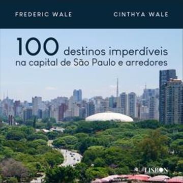 Imagem de 100 DESTINOS IMPERDIVEIS NA CAPITAL DE SAO PAULO E ARREDORES