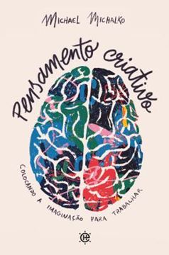 Imagem de PENSAMENTO CRIATIVO - COLOCANDO A IMAGINACAO PARA TRABALHAR