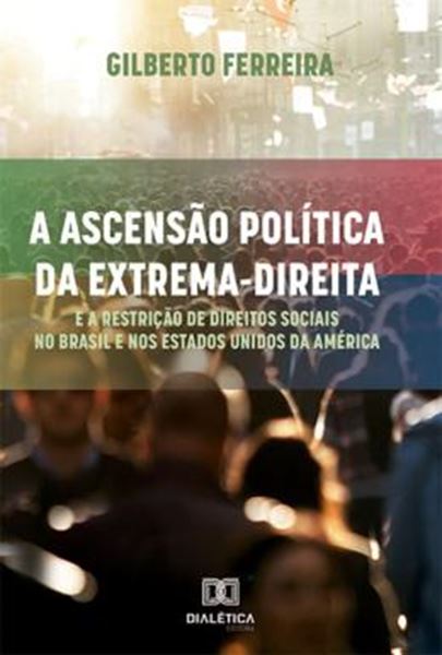 Picture of A ASCENSAO POLITICA DA EXTREMA-DIREITA E A RESTRICAO DE DIREITOS SOCIAIS NO BRASIL E NOS ESTADOS UNIDOS DA AMERICA