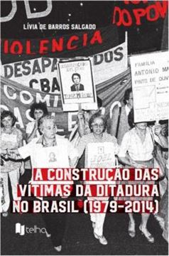 Imagem de A CONSTRUCAO DAS VITIMAS DA DITADURA NO BRASIL 1979-2014