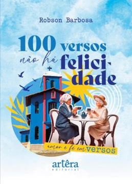 Imagem de 100 VERSOS NAO HA FELICIDADE - AMOR E FE EM VERSOS