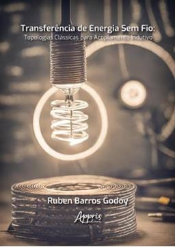 Imagem de TRANSFERENCIA DE ENERGIA SEM FIO - TOPOLOGIAS CLASSICAS PARA ACOPLAMENTO INDUTIVO