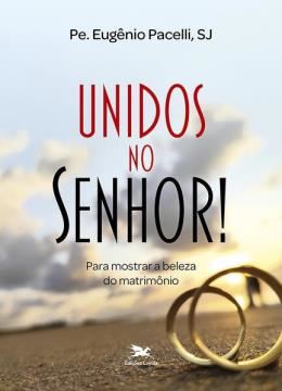 Imagem de UNIDOS NO SENHOR! PARA MOSTRAR A BELEZA DO MATRIMONIO