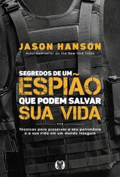 Imagem de SEGREDOS DE UM ESPIAO QUE PODEM SALVAR SUA VIDA - TECNICAS PARA PRESERVAR O SEU PATRIMONIO E A SUA VIDA EM UM MUNDO INSEGURO.
