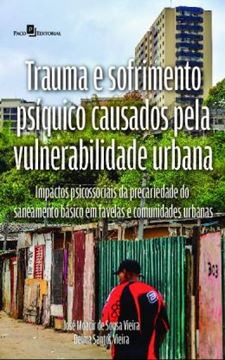 Imagem de TRAUMA E SOFRIMENTO PSIQUICO CAUSADOS PELA VULNERABILIDADE URBANA - IMPACTOS PSICOSSOCIAIS DA PRECARIEDADE DO SANEAMENTO BASICO EM FAVELAS E COMUNIDADES URBANAS